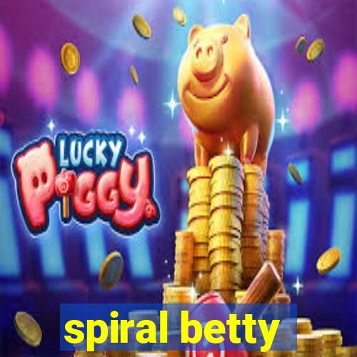 spiral betty